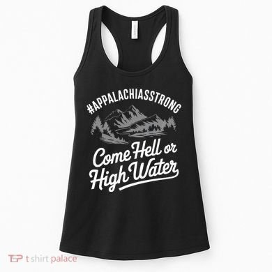Appalachia Strong Come Hell Or High Water Mountain Nc Vn Tn Women's Tank Top