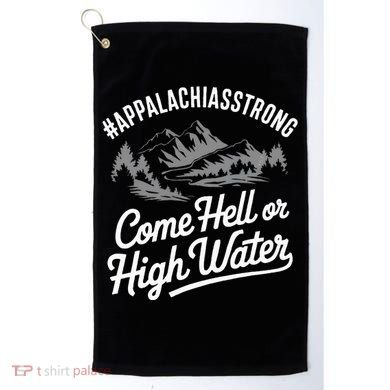 Appalachia Strong Come Hell Or High Water Mountain Nc Vn Tn Golf Towel