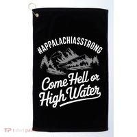 Appalachia Strong Come Hell Or High Water Mountain Nc Vn Tn Golf Towel thumb 0