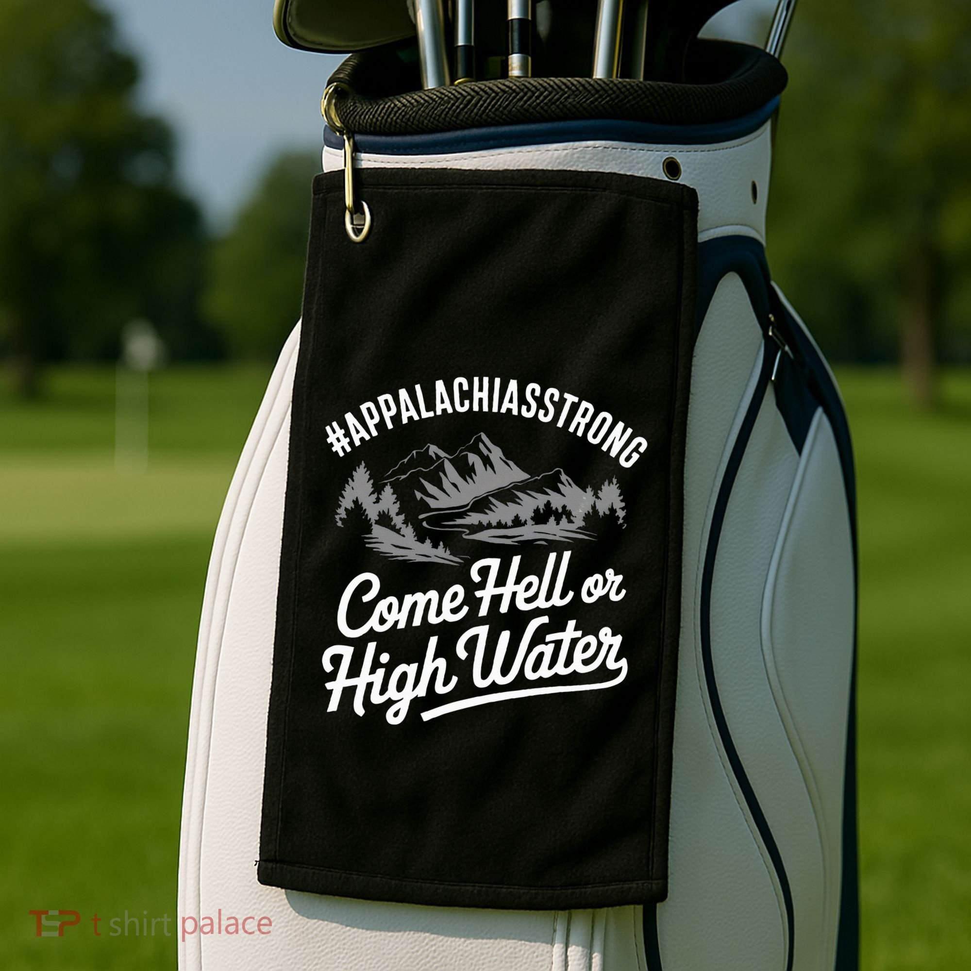 Appalachia Strong Come Hell Or High Water Mountain Nc Vn Tn Golf Towel