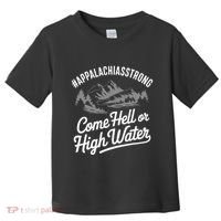 Appalachia Strong Come Hell Or High Water Mountain Nc Vn Tn Toddler T-Shirt thumb 0