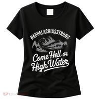 Appalachia Strong Come Hell Or High Water Mountain Nc Vn Tn Women's T-Shirt thumb 0