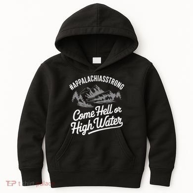 Appalachia Strong Come Hell Or High Water Mountain Nc Vn Tn Kids Hoodie