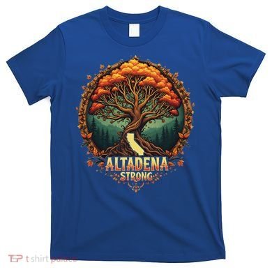 Altadena Strong California Supporters T-Shirt