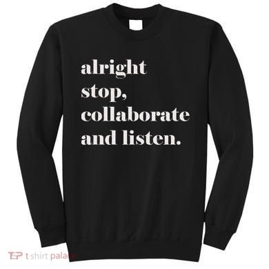 Alright Stop Collaborate And Listen Fun Lyric Sweatshirt