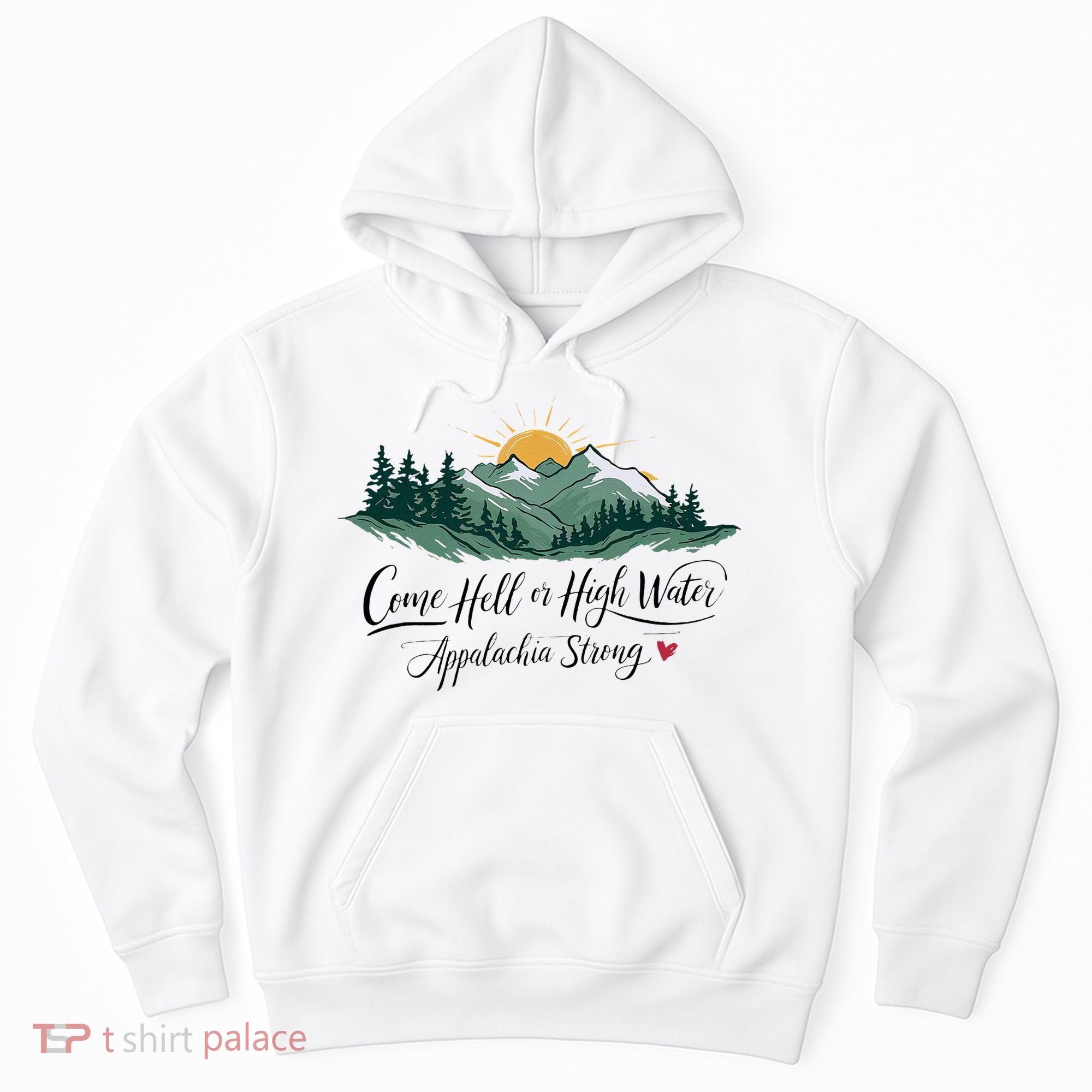 Appalachia Strong Come Hell Or High Water Hoodie