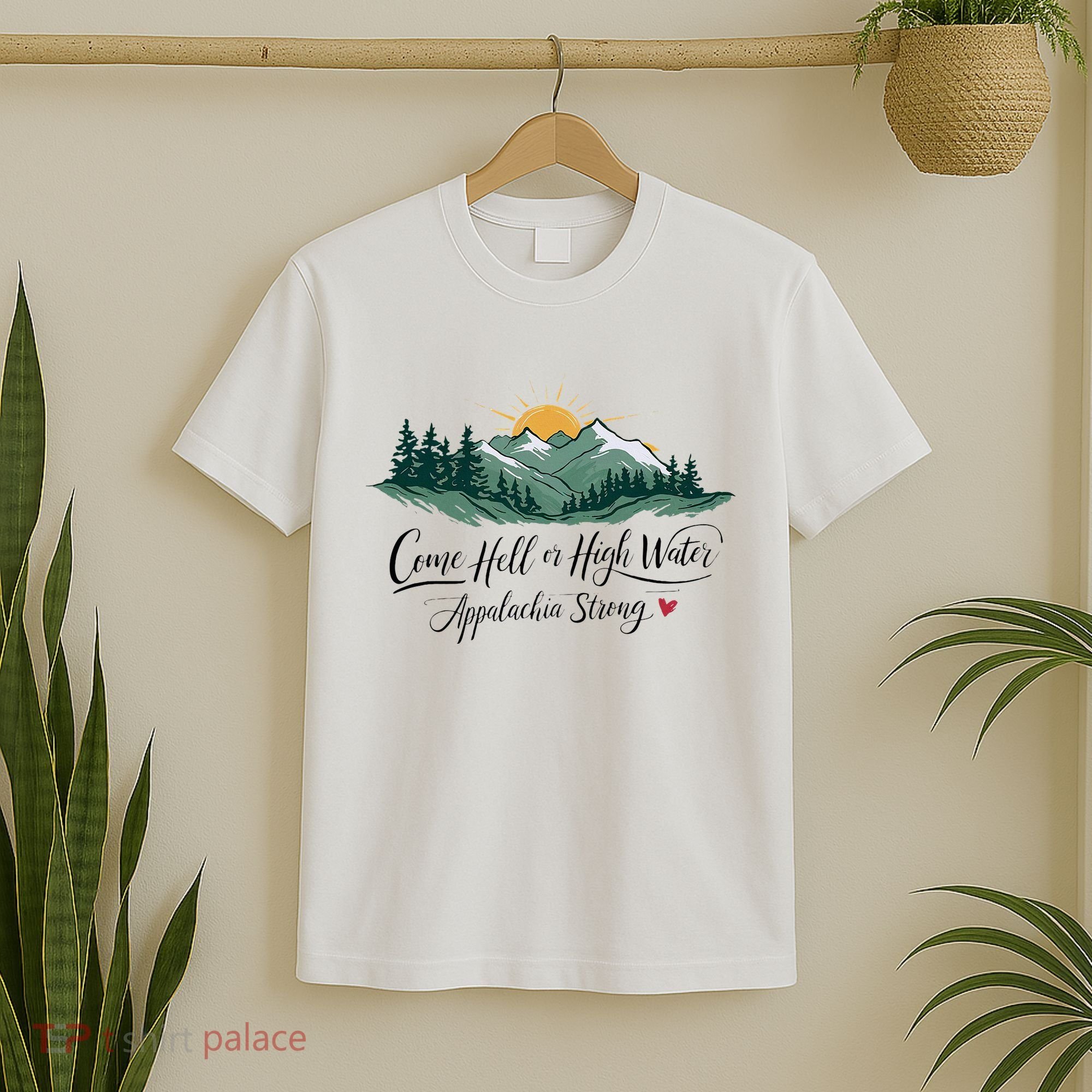 Appalachia Strong Come Hell Or High Water T-Shirt
