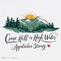 Appalachia Strong Come Hell Or High Water T-Shirt thumb 7