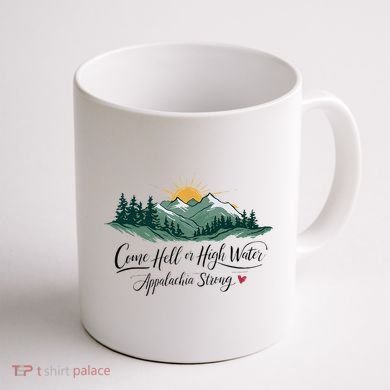 Appalachia Strong Come Hell Or High Water Coffee Mug back
