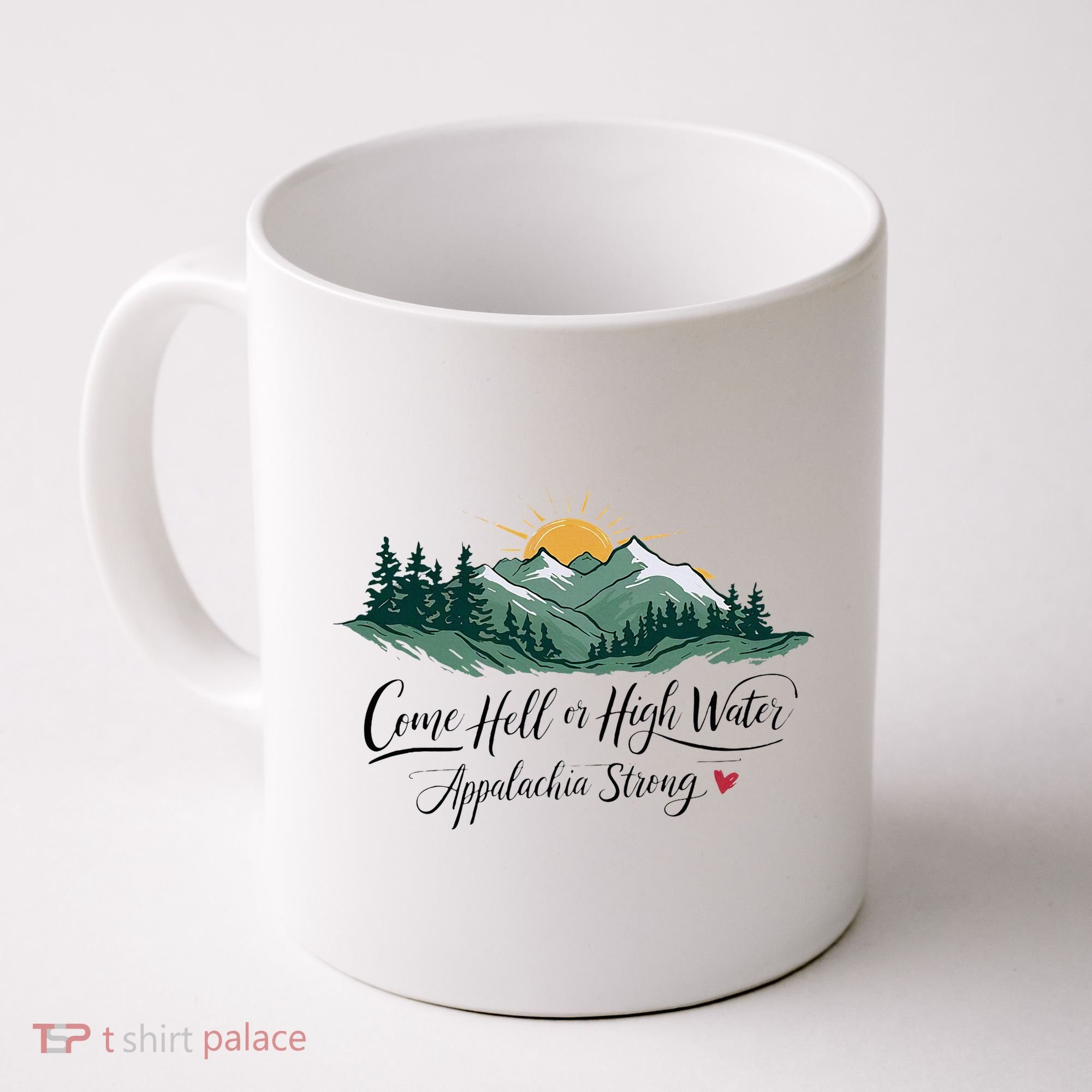 Appalachia Strong Come Hell Or High Water Coffee Mug