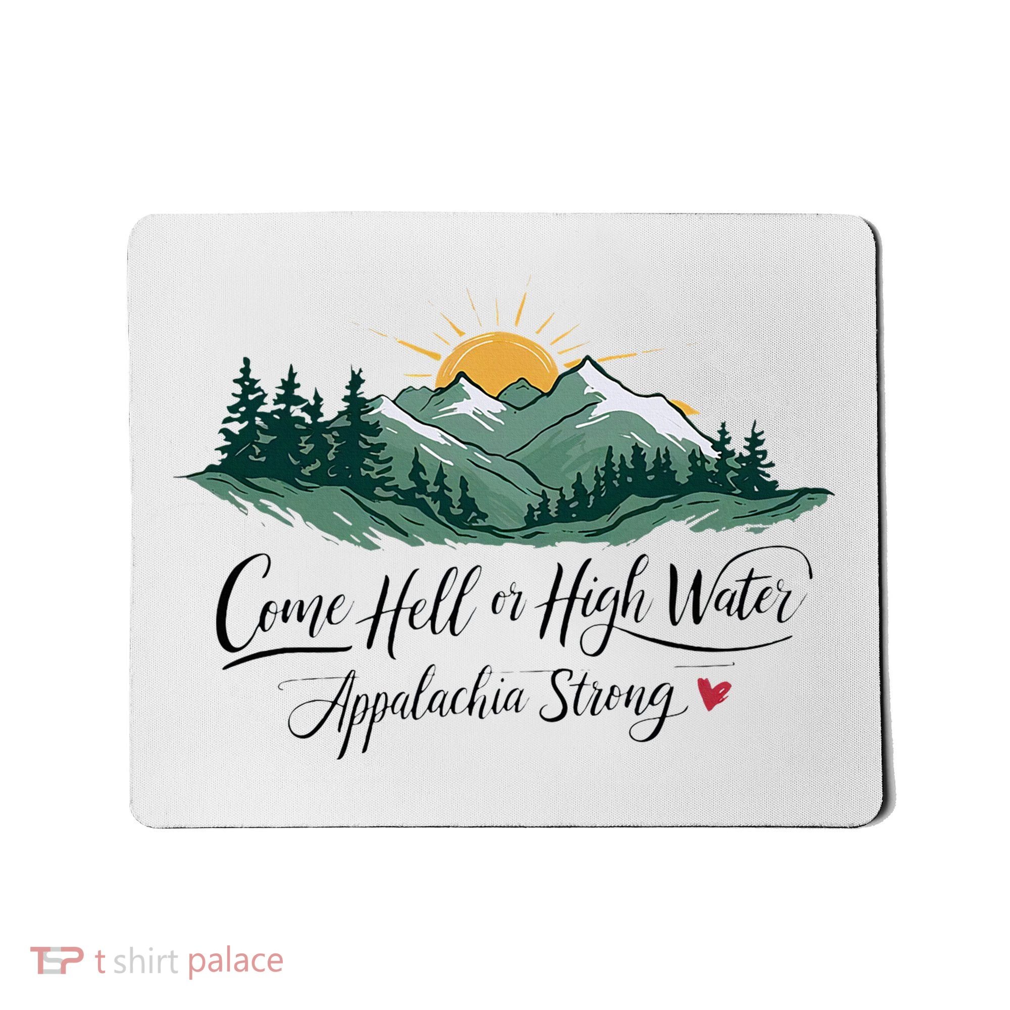 Appalachia Strong Come Hell Or High Water Mousepad