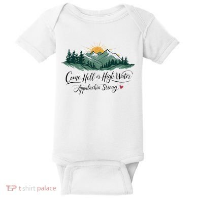 Appalachia Strong Come Hell Or High Water Baby Bodysuit