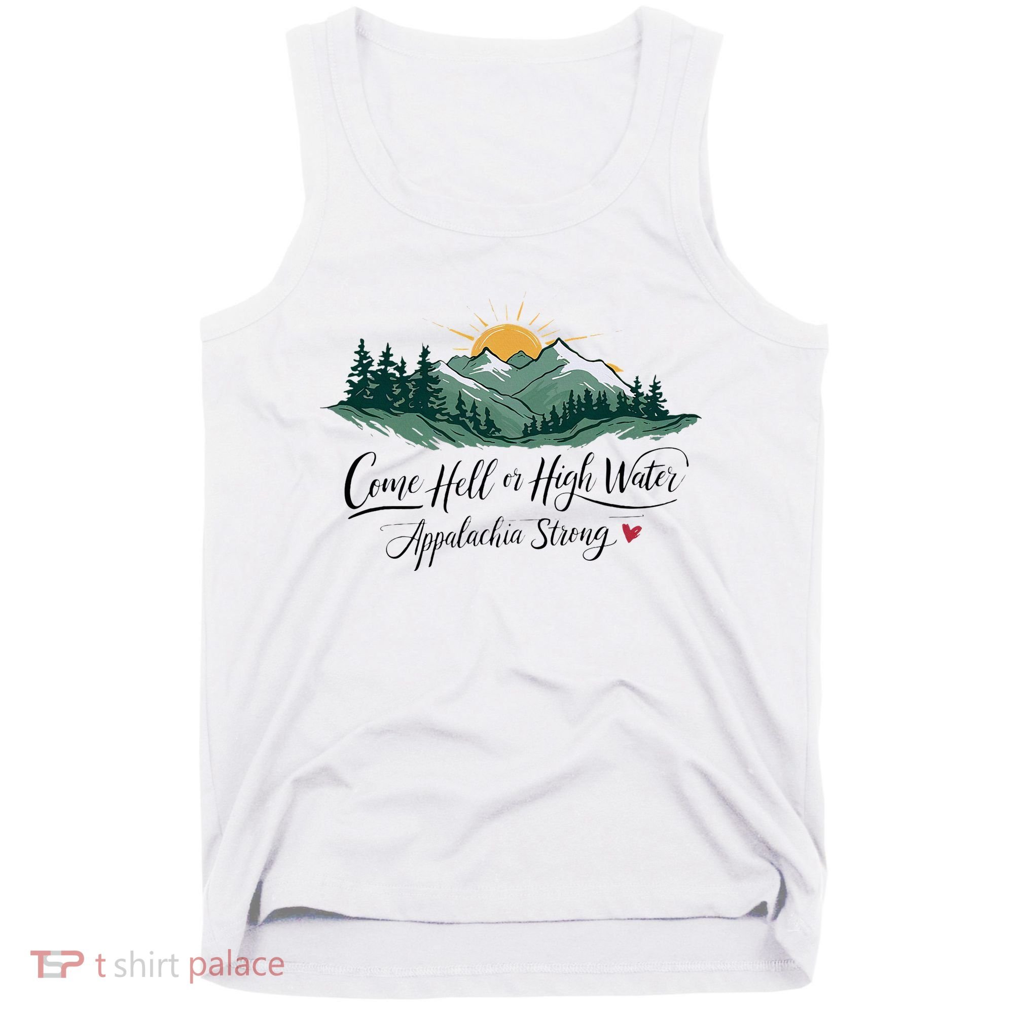 Appalachia Strong Come Hell Or High Water Tank Top