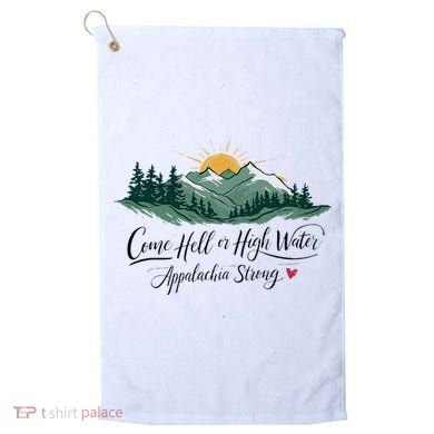 Appalachia Strong Come Hell Or High Water Golf Towel