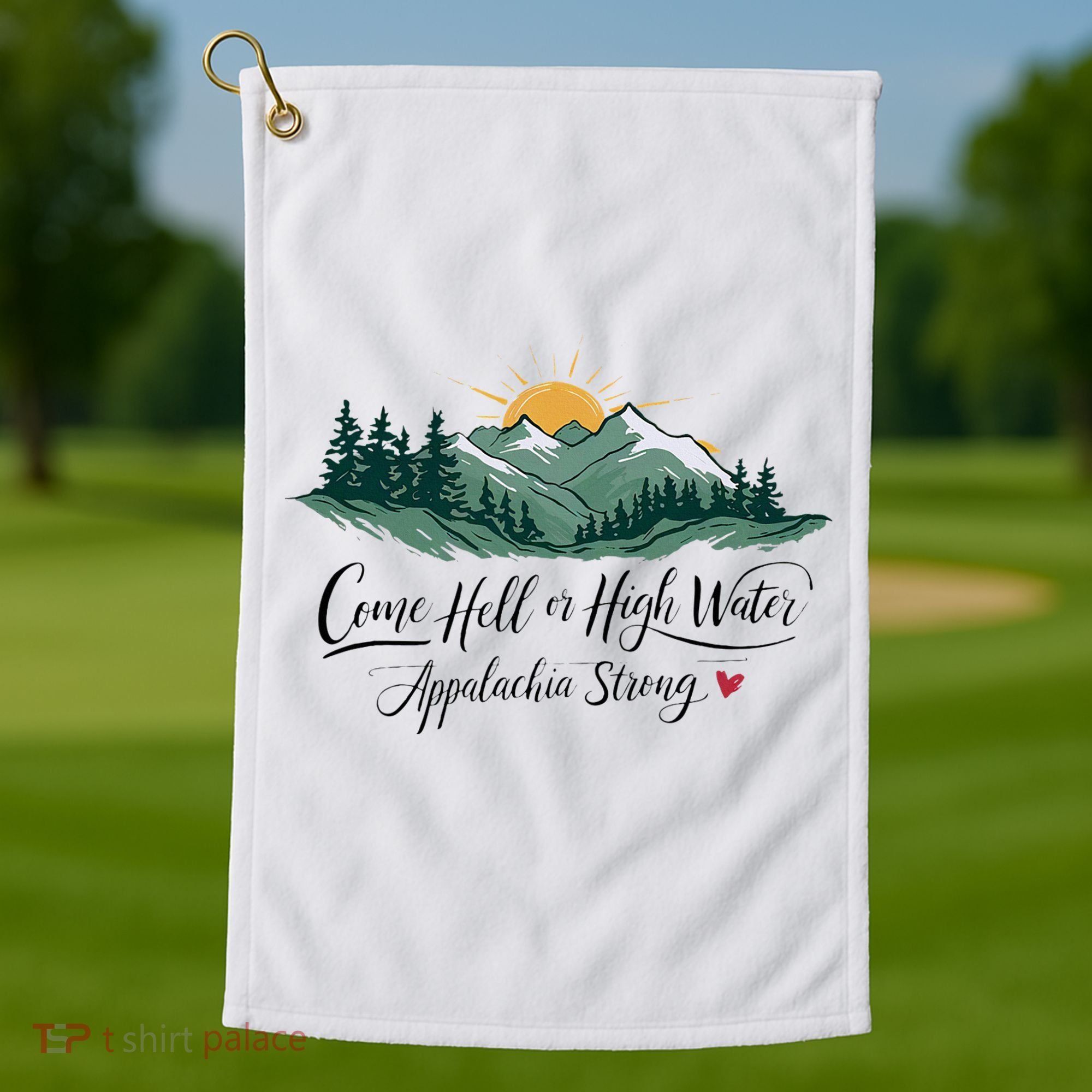 Appalachia Strong Come Hell Or High Water Golf Towel