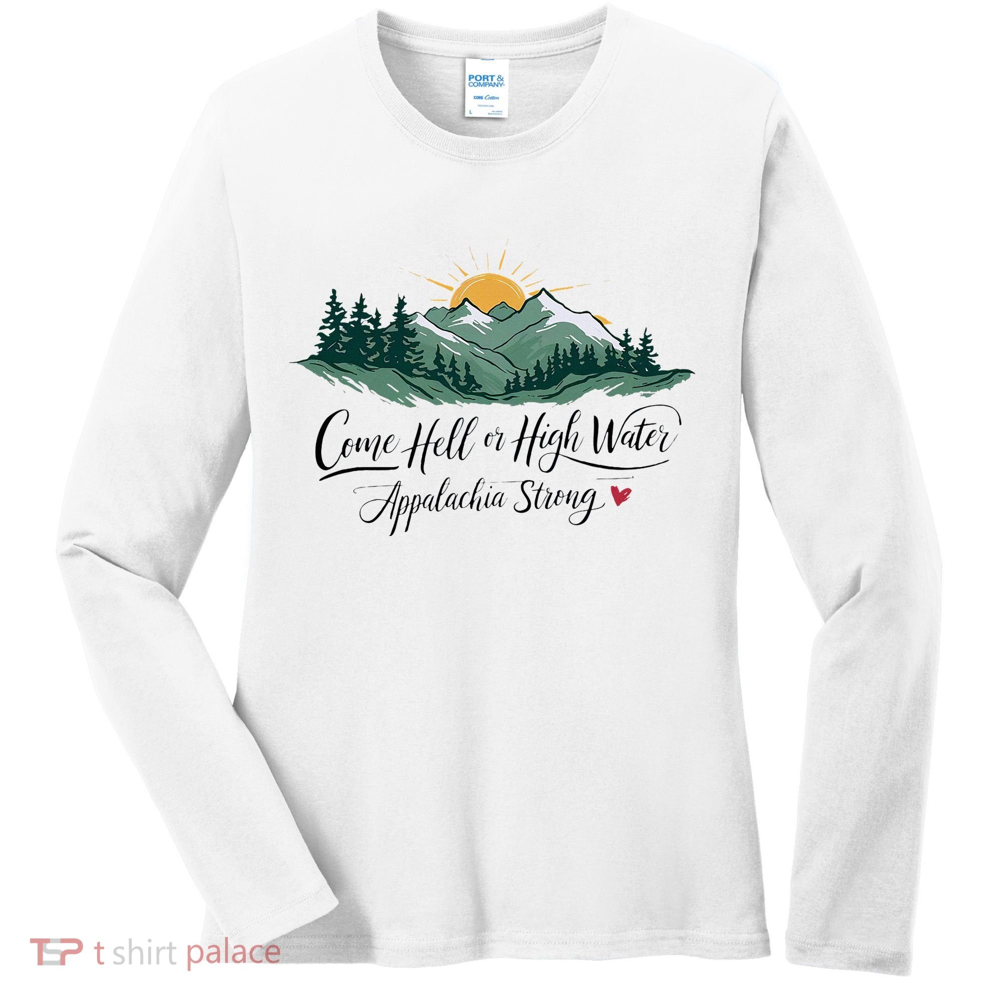 Appalachia Strong Come Hell Or High Water Women's Long Sleeve Shirt
