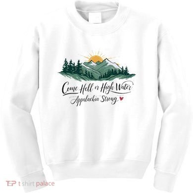 Appalachia Strong Come Hell Or High Water Kids Sweatshirt