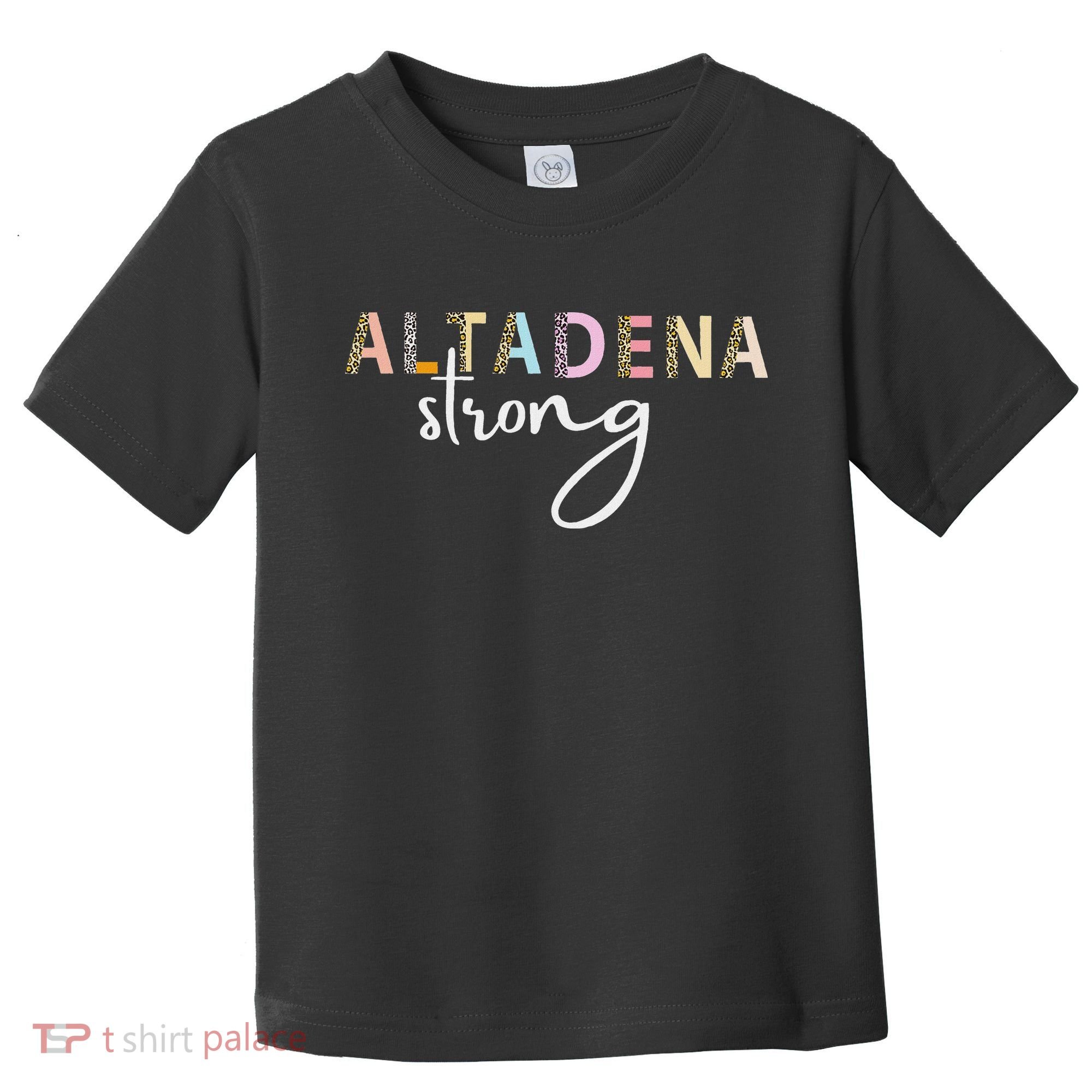 Altadena Strong California Women Toddler T-Shirt