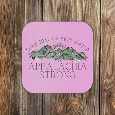 Appalachia Strong Come Hell Or High Water Mountain Nc Vn Tn Coaster