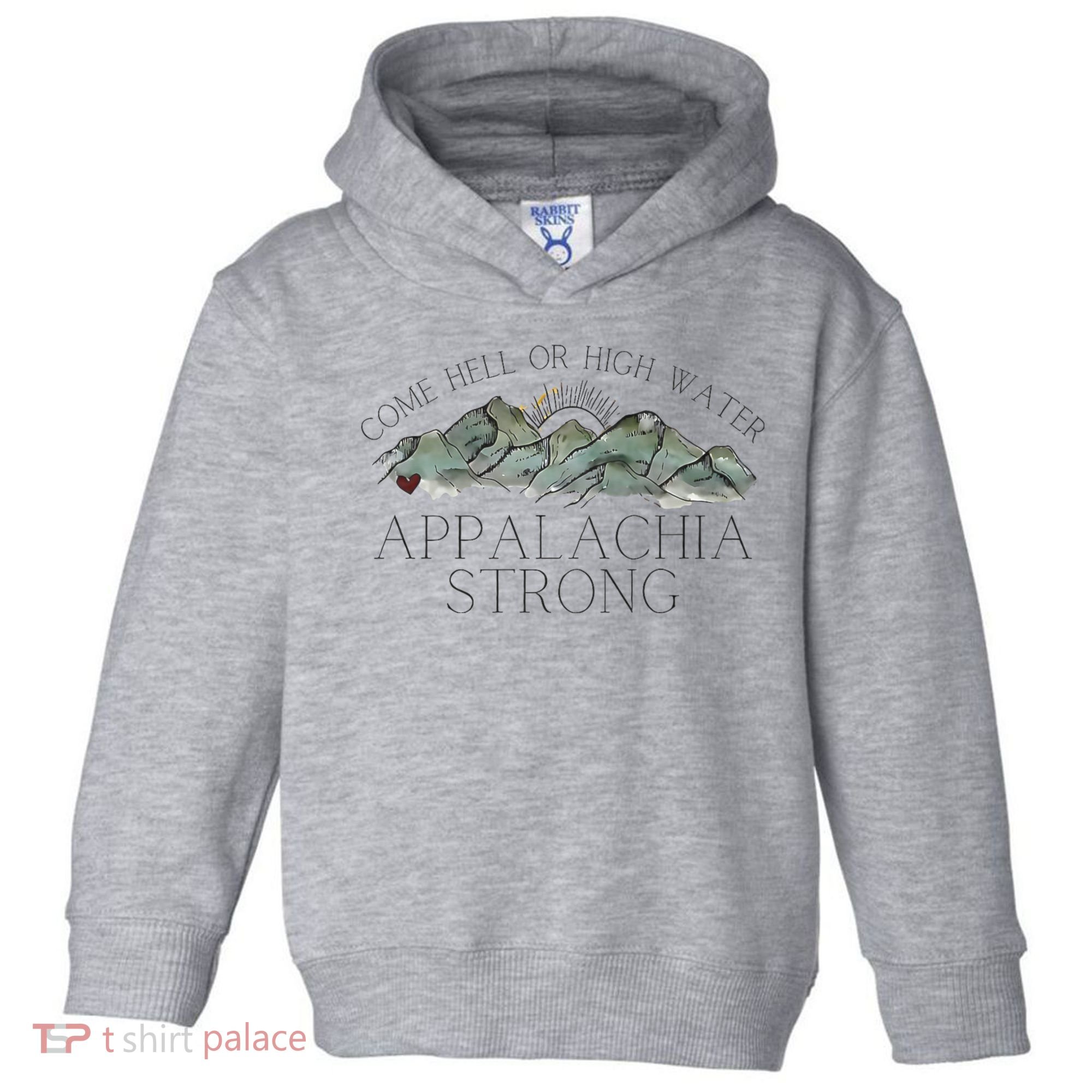 Appalachia Strong Come Hell Or High Water Mountain Nc Vn Tn Toddler Hoodie
