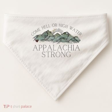 Appalachia Strong Come Hell Or High Water Mountain Nc Vn Tn USA-Made Doggie Bandana