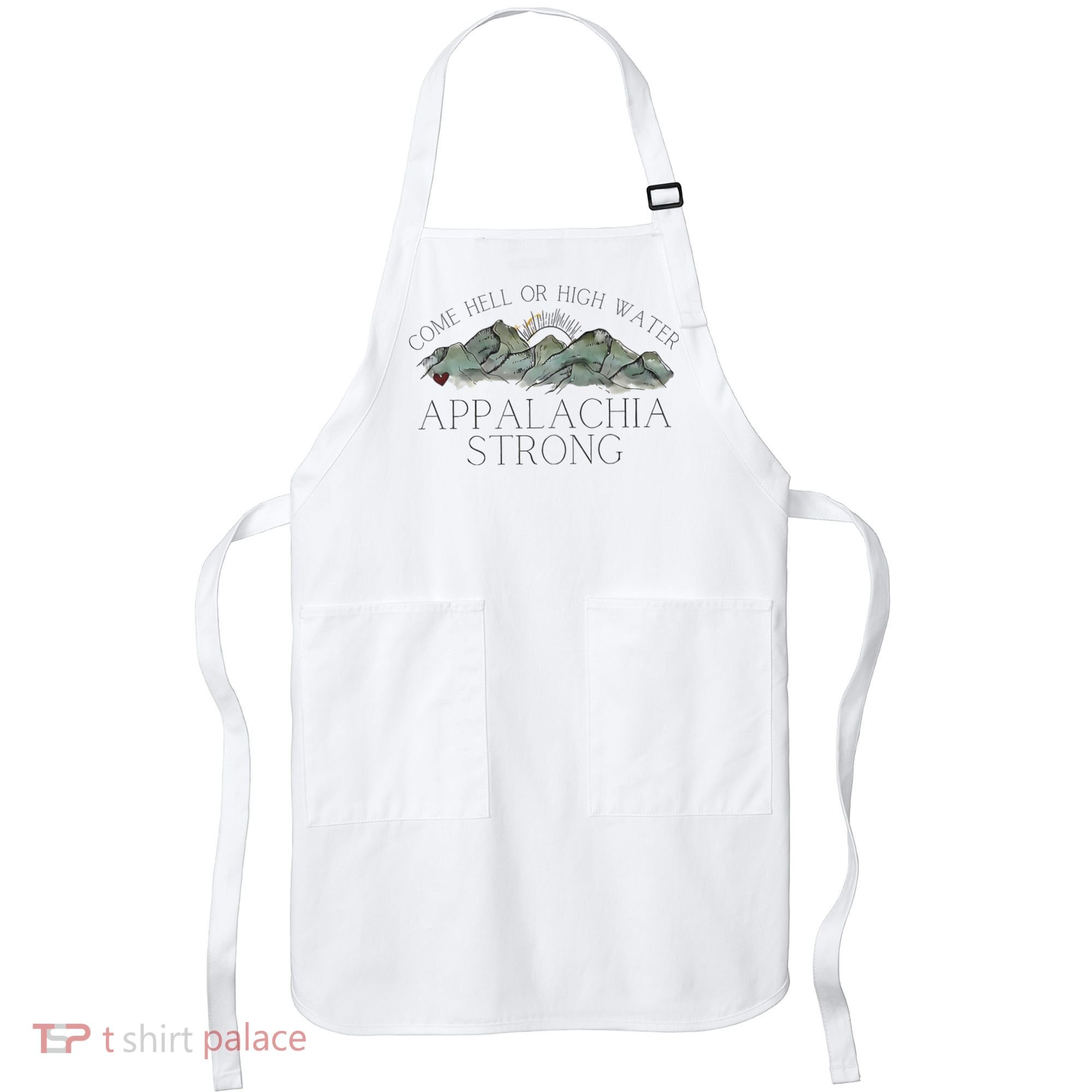 Appalachia Strong Come Hell Or High Water Mountain Nc Vn Tn Apron