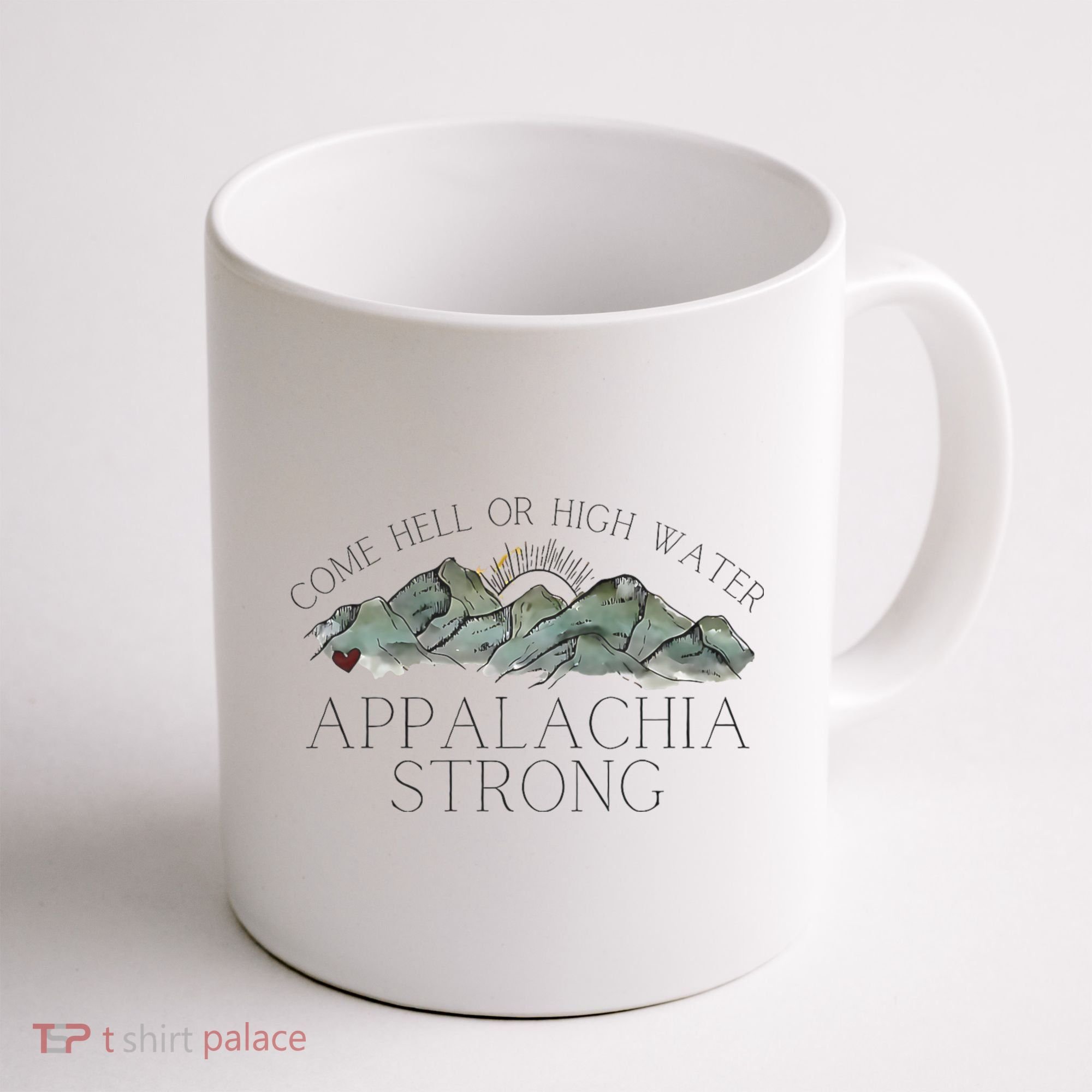 Appalachia Strong Come Hell Or High Water Mountain Nc Vn Tn Coffee Mug