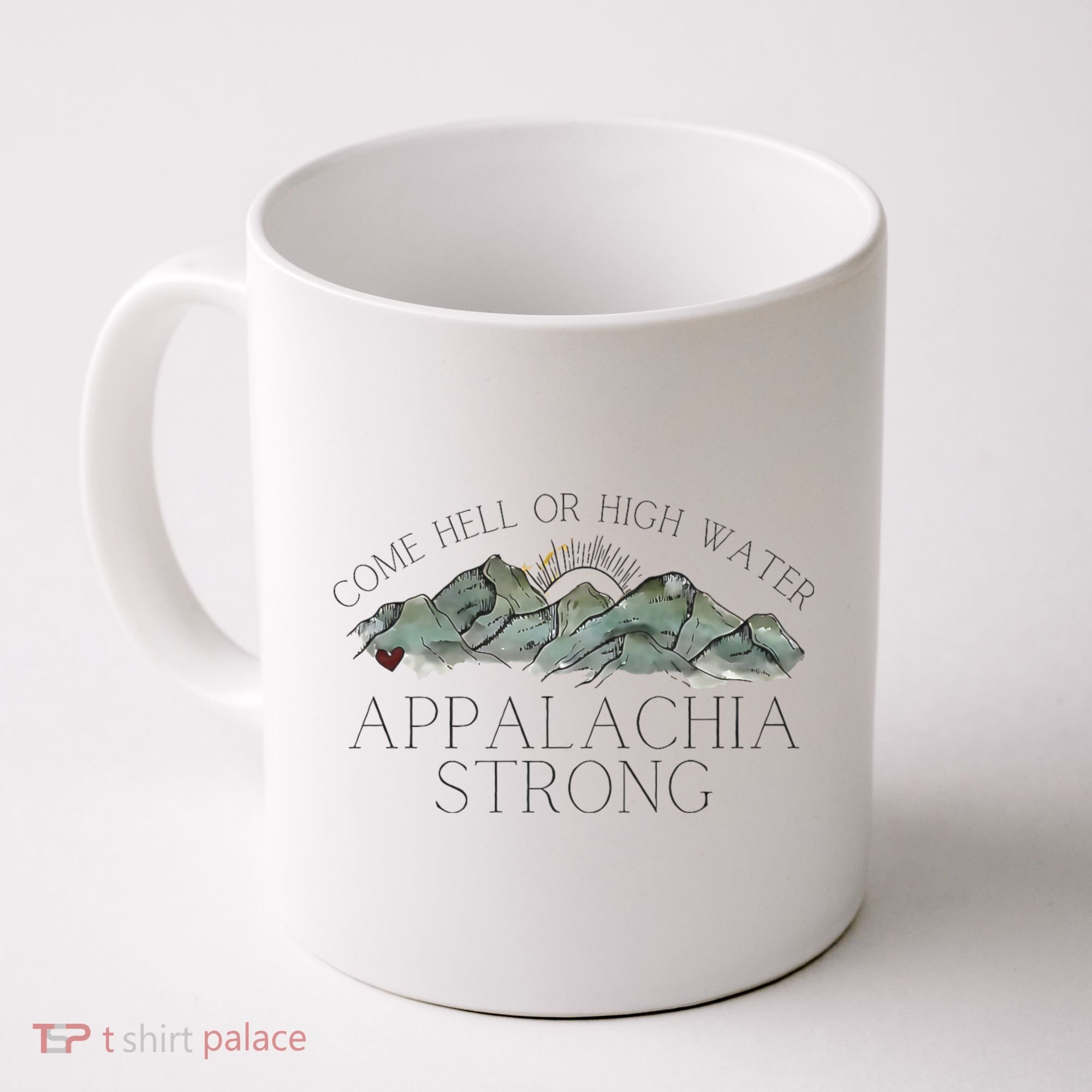 Appalachia Strong Come Hell Or High Water Mountain Nc Vn Tn Coffee Mug
