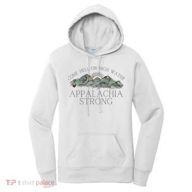 Appalachia Strong Come Hell Or High Water Mountain Nc Vn Tn Women's Hoodie
