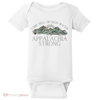 Appalachia Strong Come Hell Or High Water Mountain Nc Vn Tn Baby Bodysuit