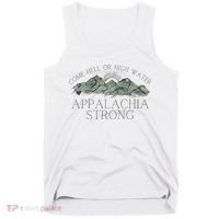 Appalachia Strong Come Hell Or High Water Mountain Nc Vn Tn Tank Top thumb 0