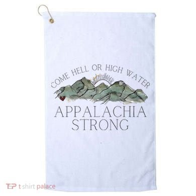 Appalachia Strong Come Hell Or High Water Mountain Nc Vn Tn Golf Towel