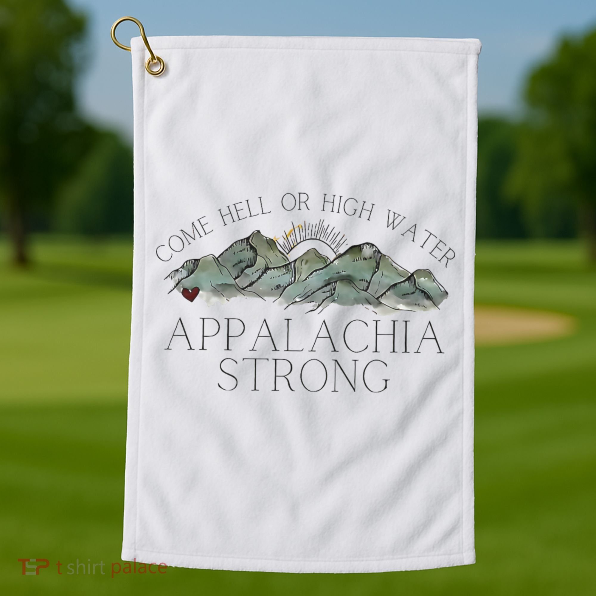 Appalachia Strong Come Hell Or High Water Mountain Nc Vn Tn Golf Towel