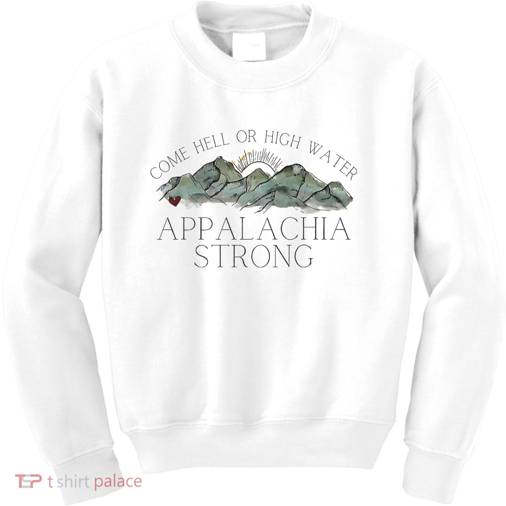Appalachia Strong Come Hell Or High Water Mountain Nc Vn Tn Kids Sweatshirt