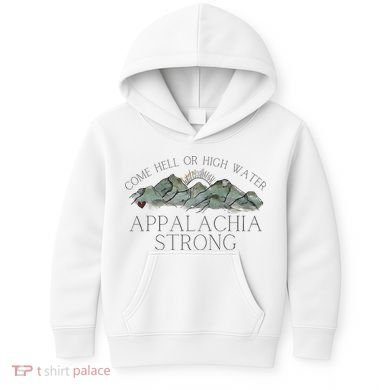 Appalachia Strong Come Hell Or High Water Mountain Nc Vn Tn Kids Hoodie