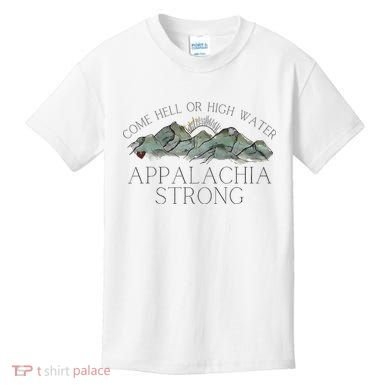 Appalachia Strong Come Hell Or High Water Mountain Nc Vn Tn Kids T-Shirt
