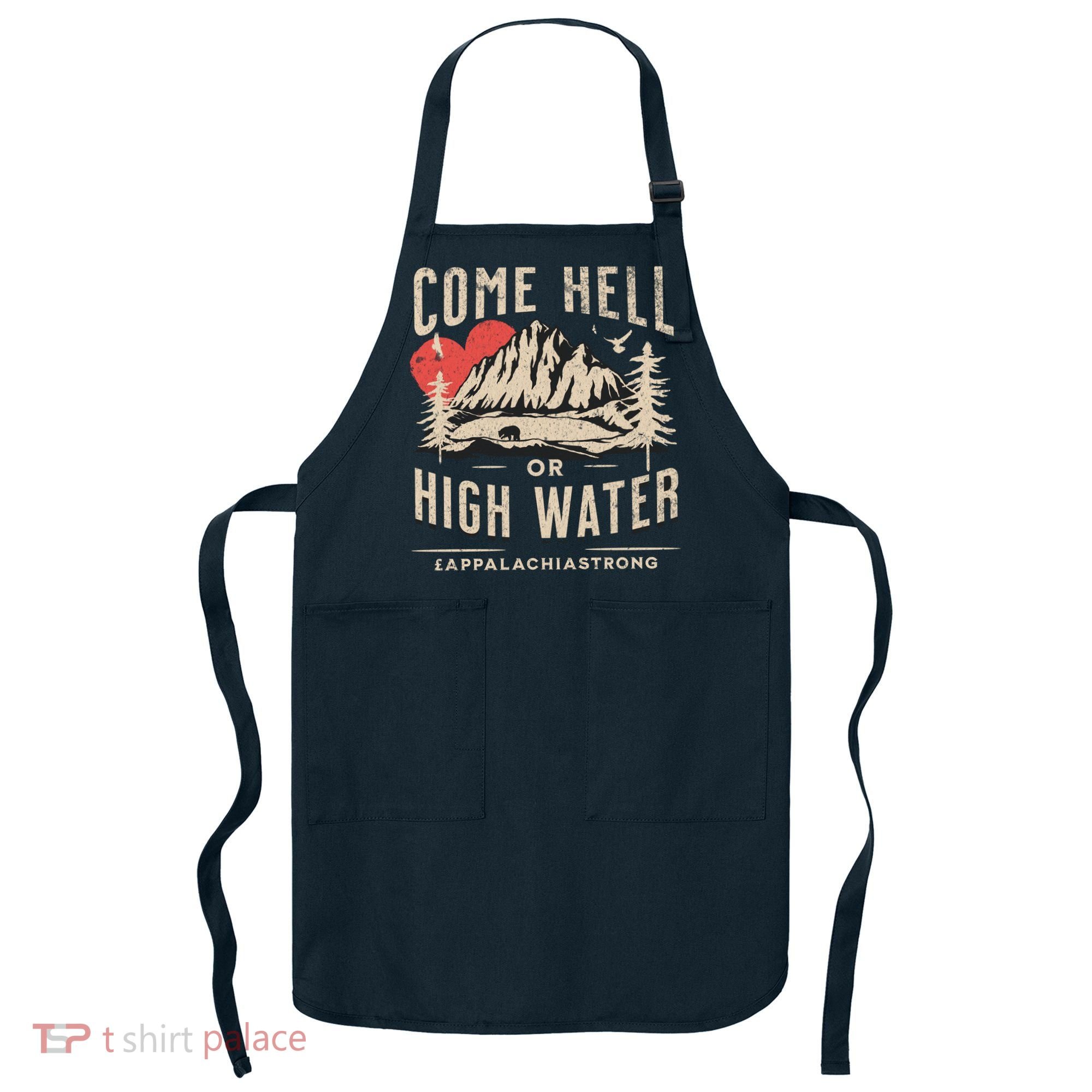 Appalachia Strong Come Hell Or High Water Mountain Apron