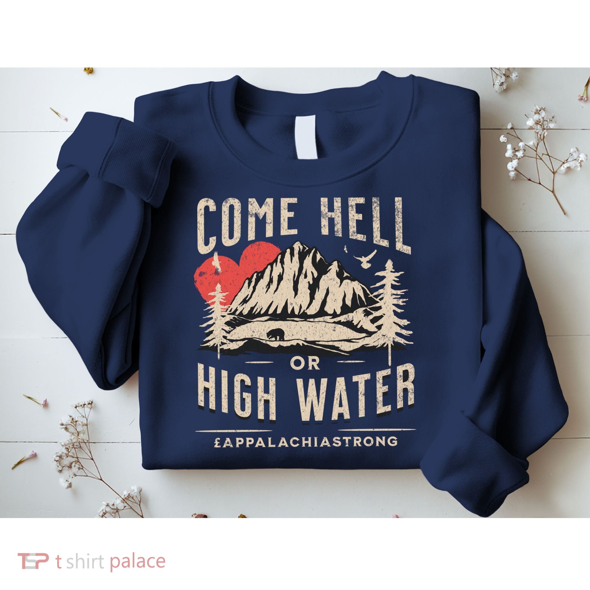 Appalachia Strong Come Hell Or High Water Mountain Sweatshirt