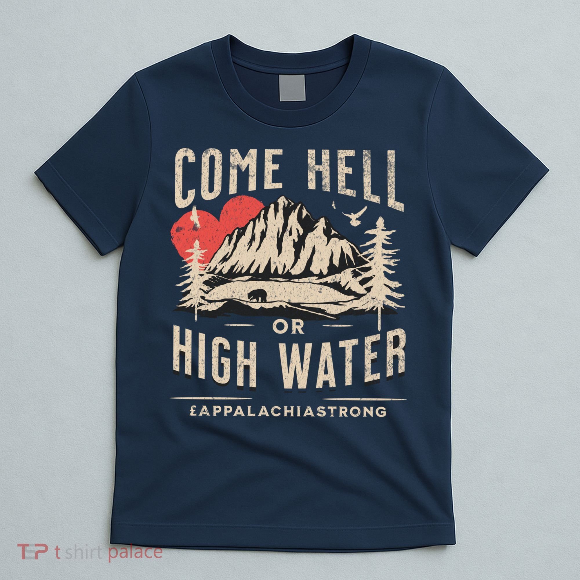 Appalachia Strong Come Hell Or High Water Mountain T-Shirt