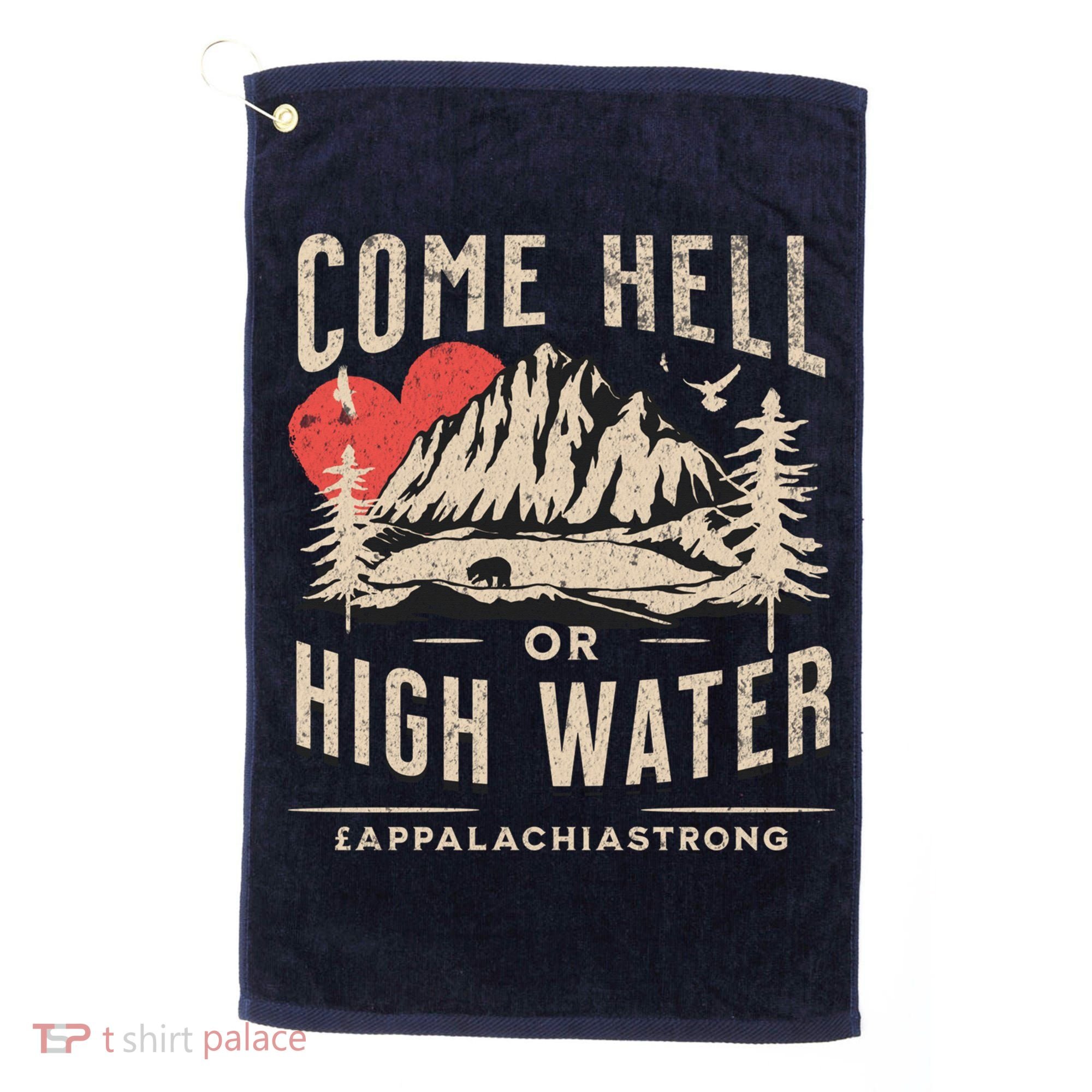 Appalachia Strong Come Hell Or High Water Mountain Golf Towel