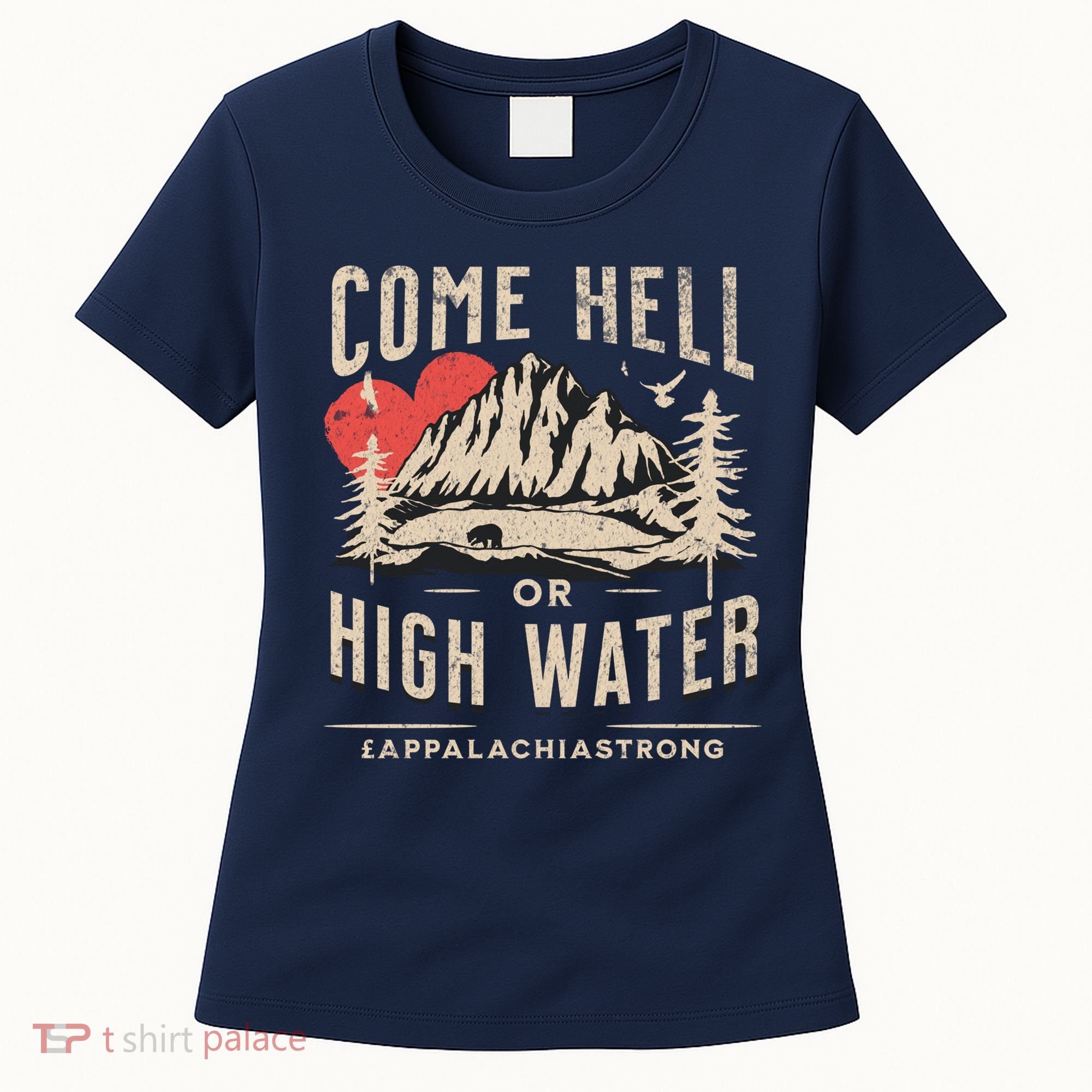 Appalachia Strong Come Hell Or High Water Mountain Women's T-Shirt