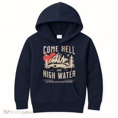 Appalachia Strong Come Hell Or High Water Mountain Kids Hoodie