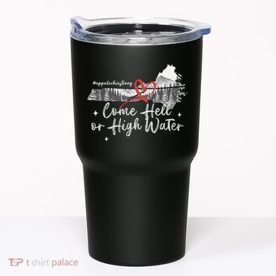 Appalachia Strong Come Hell Or High Water Mountain Tumbler