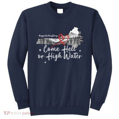 Appalachia Strong Come Hell Or High Water Mountain Sweatshirt
