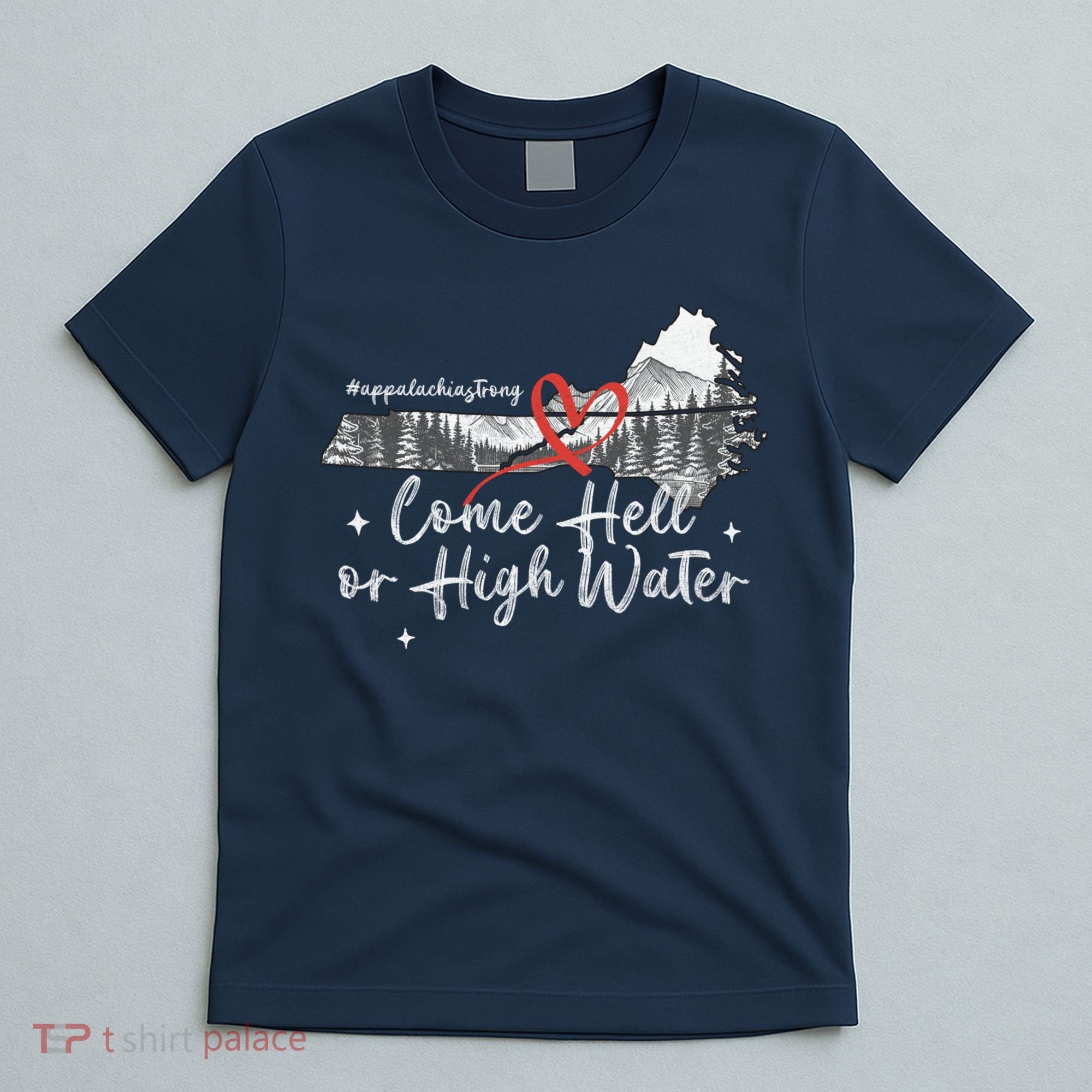Appalachia Strong Come Hell Or High Water Mountain T-Shirt