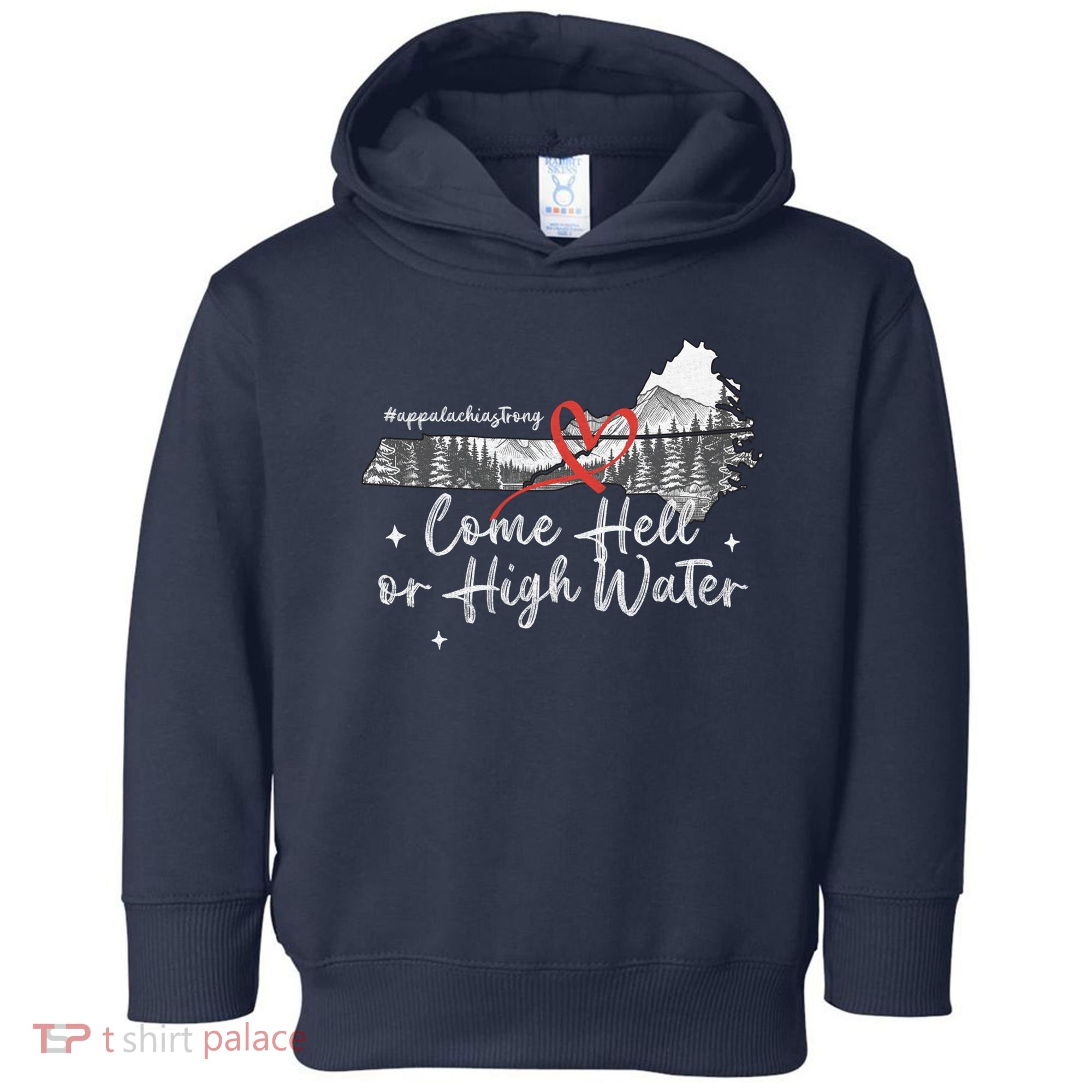 Appalachia Strong Come Hell Or High Water Mountain Toddler Hoodie