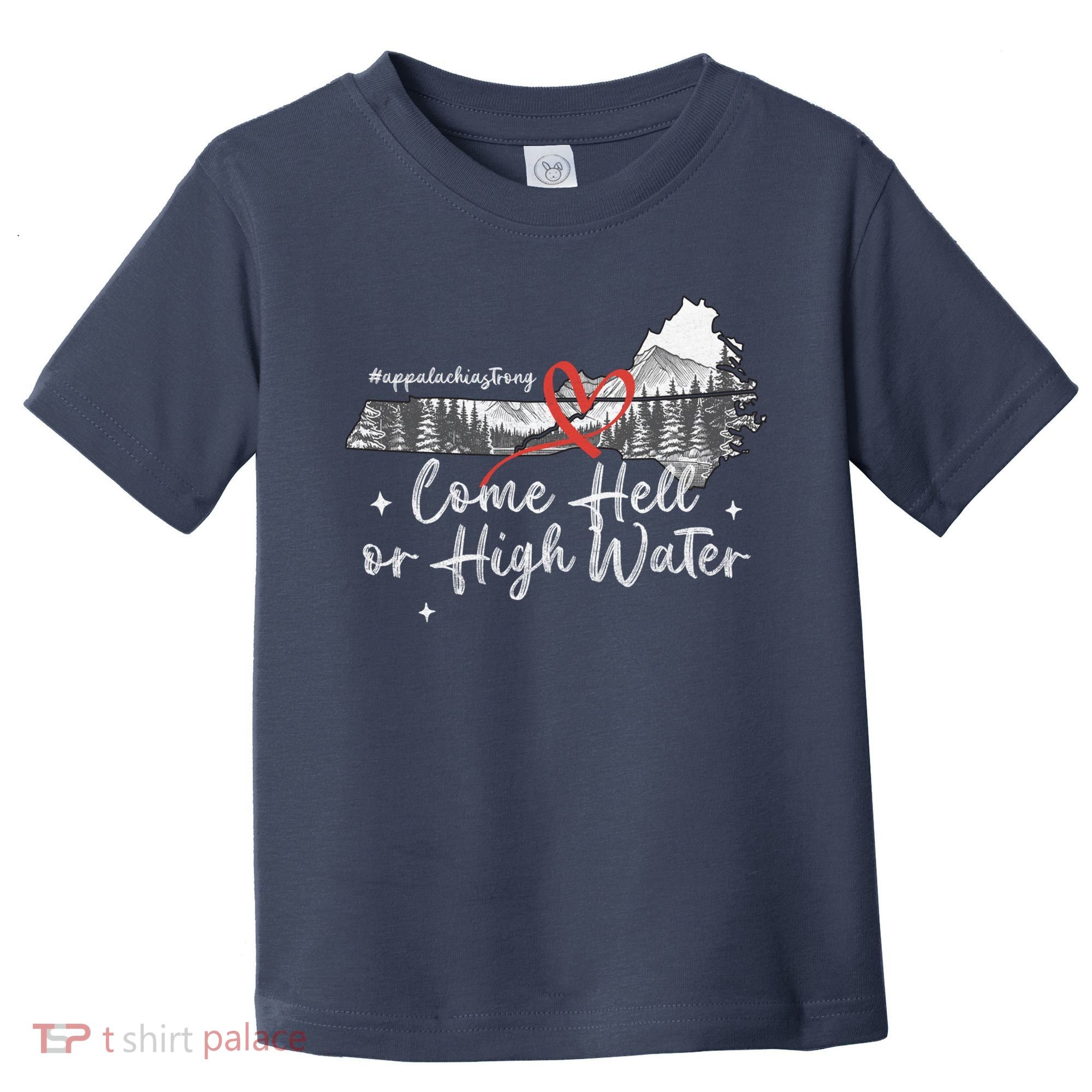 Appalachia Strong Come Hell Or High Water Mountain Toddler T-Shirt