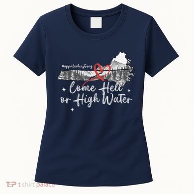 Appalachia Strong Come Hell Or High Water Mountain Women's T-Shirt