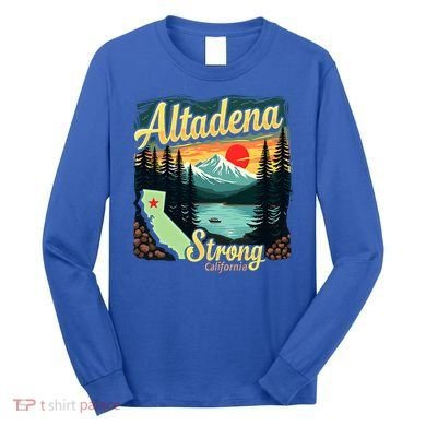 Altadena Strong California Long Sleeve Shirt