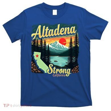 Altadena Strong California T-Shirt